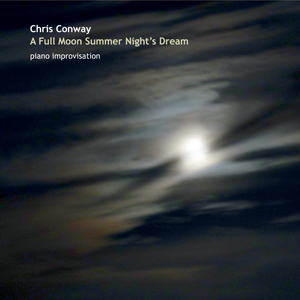 Chris Conway - A Full Moon Summer Night's Dream