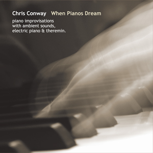 Chris Conway - When Pianos Dream