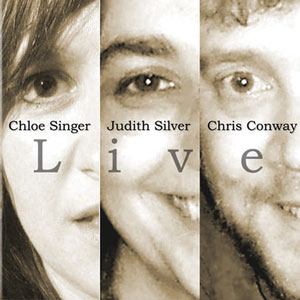 Chloe Singer, Judih Silver, Chris Conway - Live CD